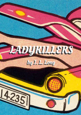 Book cover featuring pop art style image of a pair of women's legs sticking out of a car trunk. Text reads: "Ladykillers by J. L. Long."