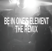 Be In One's Element The Remix