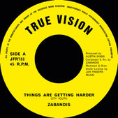 ZABANDIS  Things Are Getting Harder / Version  Label: True Vision (7")