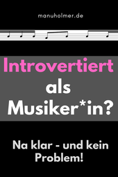 Introvertiert als Musiker*in? Na klar! Tipps