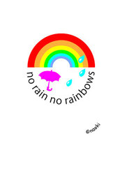 no rain no rainbows