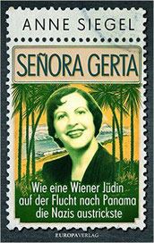 Señora Gerta: Wie eine Wiener Jüdin auf der Flucht nach Panama die Nazis austrickste | Preis 18.99 € | 09-2016 Europaverlag