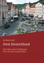 Das Cover von "Zwei Deutschland". Ein Buch über Arbeit und Arbeitslosigkeit in Eichstätt, Gaimersheim und Beilngries (Bayern) sowie Prenzlau, Schwedt, Templin und Angermünde (Brandenburg).