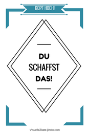 KOPF HOCH! DU SCHAFFST DAS!, poster zum ausdrucken, visuelle zitate, postergalerie, poster mit sprüchen, statement-poster, grafische poster, design, wanddeko, textposter, typografien