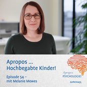 Podcast Apropos Psychologie Hochbegabung, Podcast hochbegabte Kinder, Podcast Jungermann Verlag, Podcast Hochbegabung bei Kindern, Melanie Mewes Angewandte Psychologie