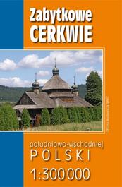 Zabytkowe cerkwie południowo-wschodniej Polski