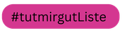 #tutmirgutListe