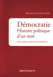 Démocratie Histoire d'un mot, Francis Dupuis-Déri (2013)