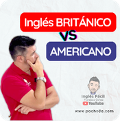 Inglés BRITÁNICO vs AMERICANO
