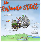 Die Rollende Stadt (Theaterstück für draußen und drinnen)
