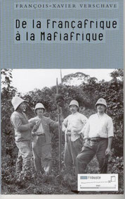 De la Françafrique à la Mafiafrique, François-Xavier Verschave, Tribord (2004).