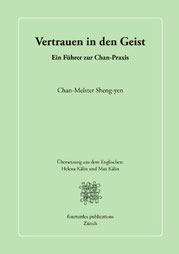 «Vertrauen in den Geist. Ein Führer zur Chan-Praxis» ist ein Schlüsselwerk zur Praxis des Chan-Buddhismus.
