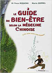 Guide du Bien-être selon la médecine chinoise, par le Dr Yves Réquéna.