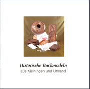 Historische Backmodeln aus Meiningen und Umland