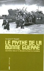 Le mythe de la bonne guerre, Jacques R. pauwels (2000)