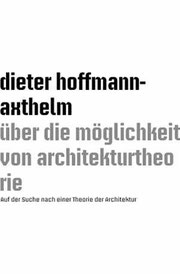 Dieter Hoffmann-Axthelm, Über die Möglichkeit von Architektur