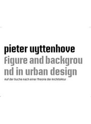 Pieter Uyttenhove Figure and Background in Urban Design