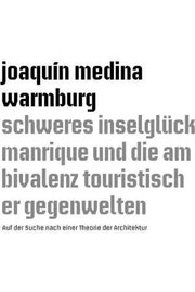 Joaquín Medina Warmburg, Schweres Inselglück und die Ambivalenz touristischer Gegenwelten