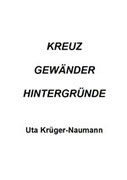 KREUZ-GEWÄNDER-HINTERGRÜNDE, Pfarrkirche St. Ludger, Lüdinghausen, 2003; Kirche Zur Hl. Familie, Dormagen-Horrem, 2004