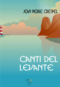 Canti del Levante, una silloge poetica di Jean-Pierre Crespel