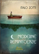 Moderne Reminiscenze, una silloge poetica di Italo Zotti