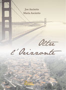 Oltre l'Orizzonte, un romanzo postumo di Joe e Maria Ascierto