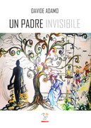 Un padre invisibile, un romanzo di Davide Adamo