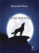 Astri solitari, una silloge poetica di Kenneth Flores
