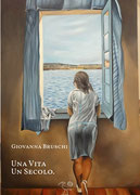 Una Vita, un Secolo un romanzo di Giovanna Bruschi