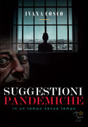 Suggestioni Pandemiche, un romanzo di Ivana Cosco