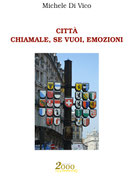 Città, chiamale, se vuoi, emozioni di Michele Di Vico