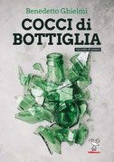Cocci di Bottiglia, una silloge di Benedetto Ghielmi