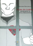 Alba di carta, memorie di una prigionia un romanzo di Antonio Sauchella