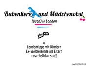 Bubentiere und Mädchenobst auch in London