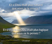 Et si Dieu était plus naturel que vous ne le croyez ? Et si croire en Dieu était plus logique que vous ne le pensez ? (L'Eclaireur) -> Chronique n°18