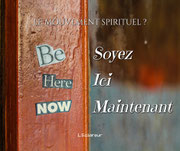 LE MOUVEMENT SPIRITUEL ? Soyez Ici Maintenant (L'Eclaireur) -> Chronique n°15