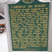 Caberfae has been rcognized as one of the most historic ski areas in the United States. This marker, located outside the ticket office, salutes the area's historic past. 