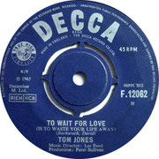 It's Not Unusual/To Wait for Love (Is to Waste Your Life Away Decca F 12062 1965 side B