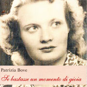 Se bastasse un momento di gioia, un romanzo di Patrizia Bove