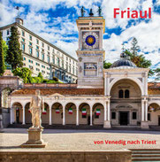Bildband Friaul-Julisch Venetien, Reisebildband Friaul-Julisch Venetien, Reiseführer Friaul-Julisch Venetien, Friaulreise