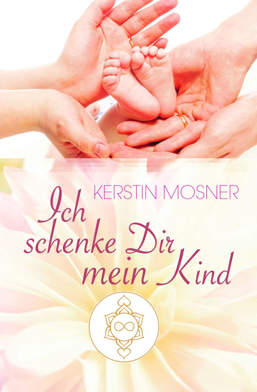 "Ich schenke Dir mein Kind" von Kerstin Mosner bei Heart Spirit