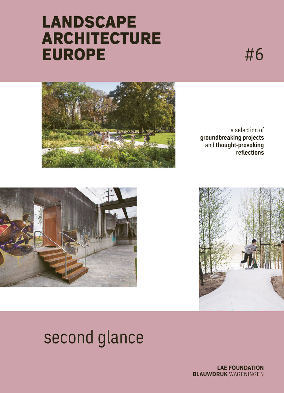LANDSCAPE ARCHITECTURE EUROPE 6 Second glance 'scape the