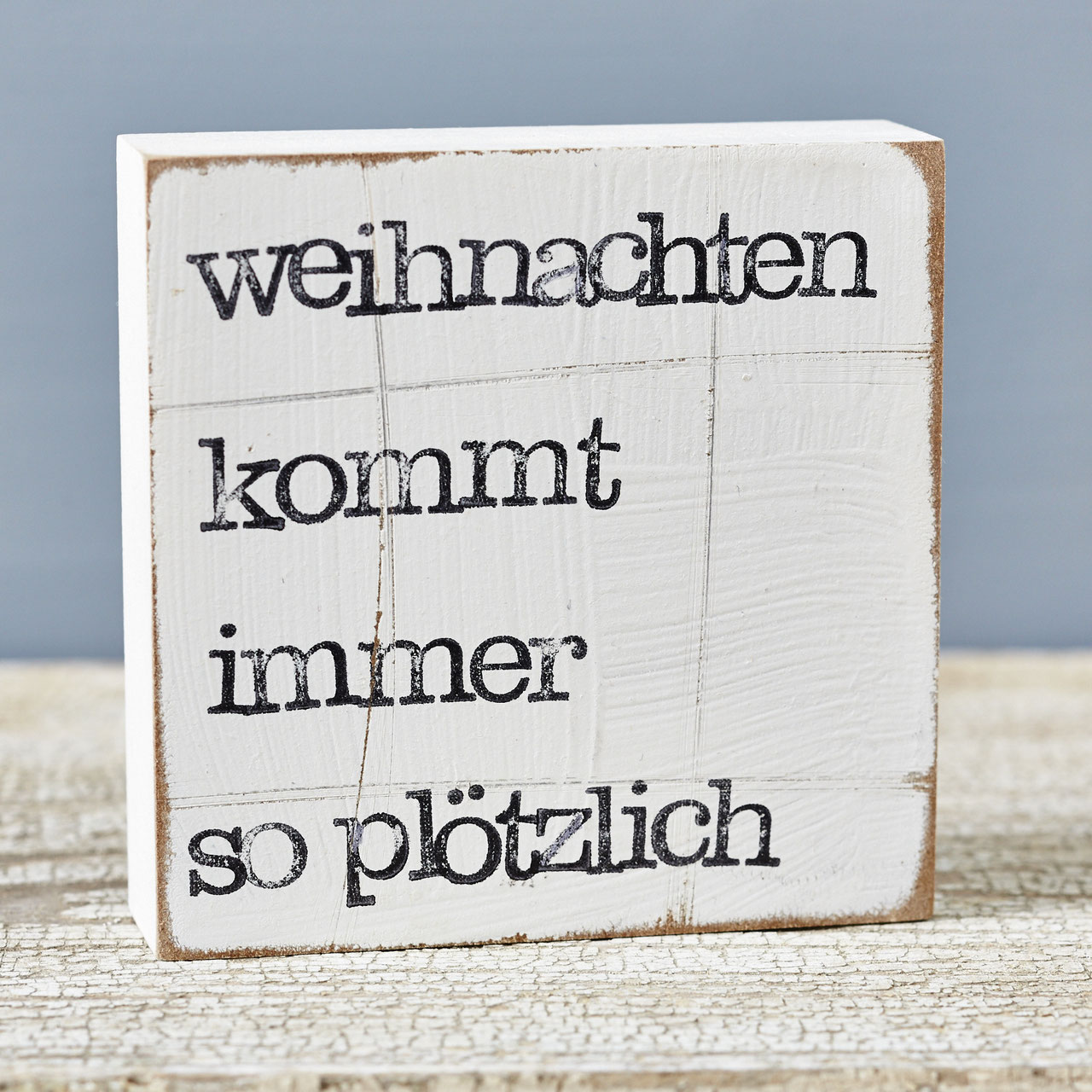 Textplatte "weihnachten kommt immer so plötzlich" 10x10cm iopla