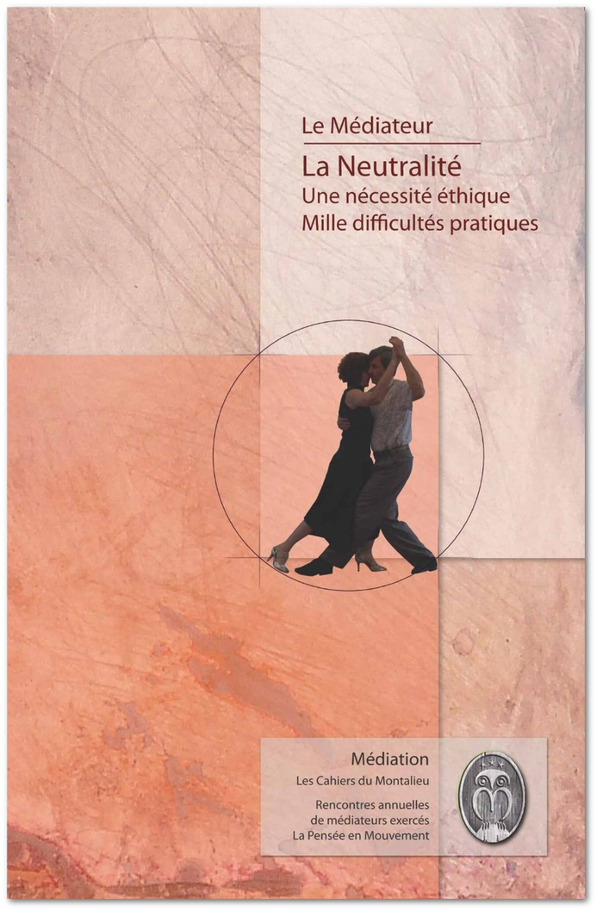 La Neutralite Les Cahiers Du Montalieu Medias Mediations Maison D Edition Specialisee En Mediation Et Modes Amiables De Gestion De Conflits Gestion De Projet