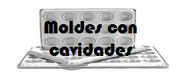 Moldes con cavidades