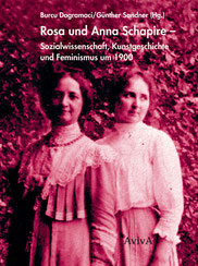 Rosa und Anna Schapire – Sozialwissenschaft, Kunstgeschichte und Feminismus um  1900