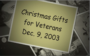 Christmas Gifts for Veterans - December 9, 2003