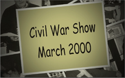 Civil War Show - March 2000