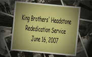 King Brothers' Rededication - June 16, 2007