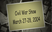 Civil War Show - March 2004